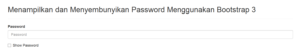 Cara Menampilkan dan Menyembunyikan Password Menggunakan Bootstrap 3