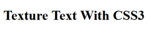 cara-membuat-texture-pada-text-dengan-css3