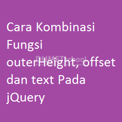 Cara Kombinasi Fungsi outerHeight, offset dan text Pada jQuery