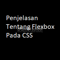 Penjelasan Tentang Flexbox Pada CSS