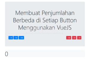 membuat penjumlahan berbeda di setiap button menggunakan VueJS