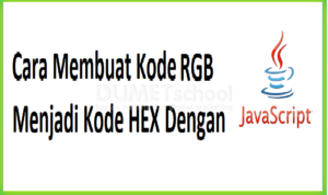 Cara convert kode rgb jadi kode hex dengan javascript