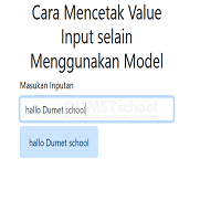 Cara Mencetak Value Input selain Menggunakan Model