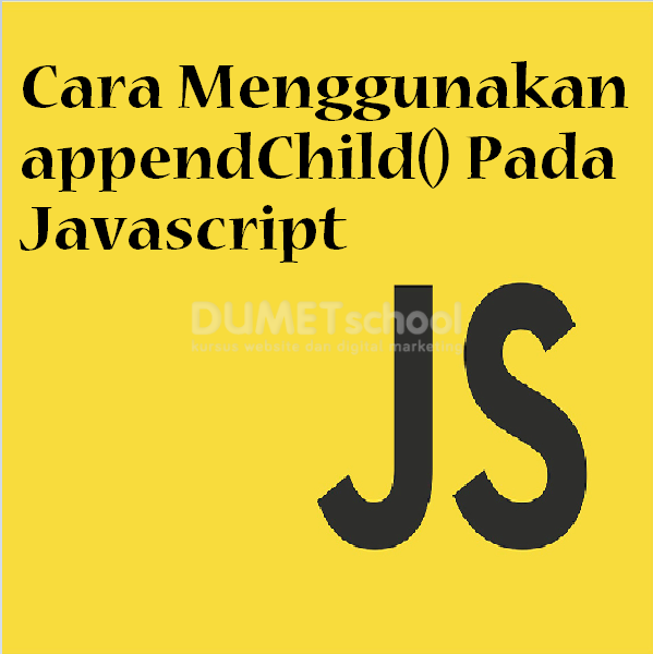 Cara Menggunakan appendChild() Pada Javascript