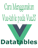 Cara Menggunakan VueTable Pada VueJS