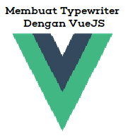 Cara Membuat Typewriter Menggunakan VueJs