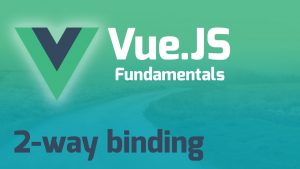 Memahami Two Way Data Binding Pada Vue Js