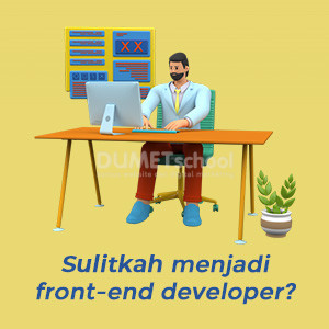 Apakah Sulit Menjadi Seorang Front-End Developer?