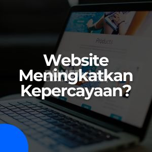Bagaimana Website Meningkatkan Kepercayaan?