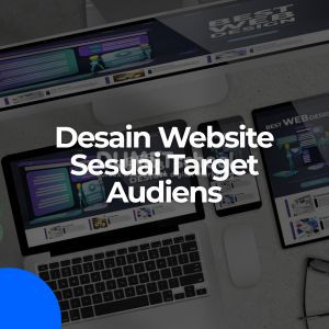 Cara Mendesain Website Sesuai Target Audience