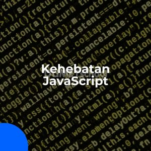 Kehebatan JavaScript yang Wajib Kamu Tahu!